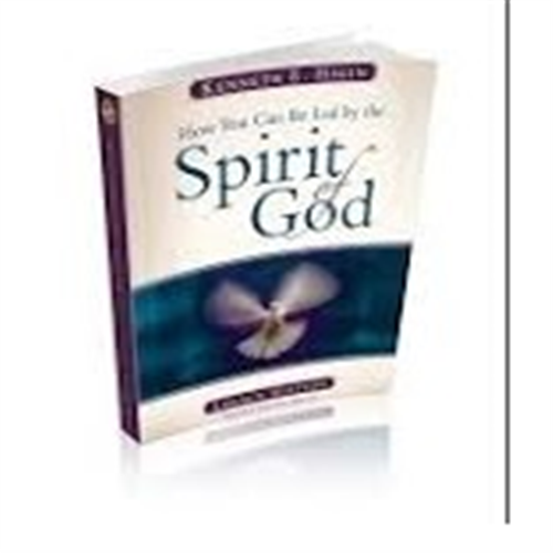 HOW YOU CAN BE LED BY THE SPIRIT OF GOD BY KENNETH HAGIN