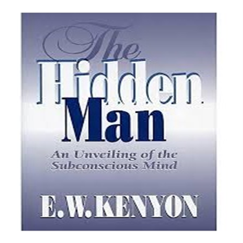 THE HIDDEN MAN BY E. W. KENYON