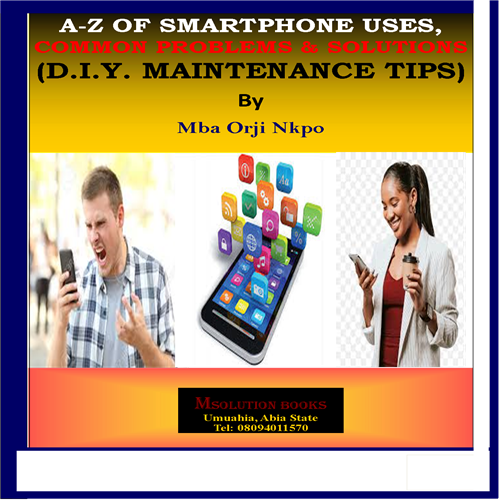 A-Z OF SMARTPHONE USES, COMMON PROBLEM & SOLUTIONS (D.I.Y. MAINTENANCE TIPS)