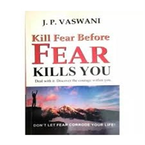 KILL FEAR BEFORE IT KILLS YOU