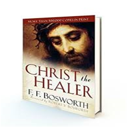 CHRIST THE HEALER BY F.F. BOSWORTH