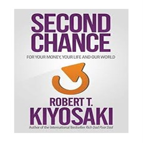 SECOND CHANCE BY ROB KIYOSAKI