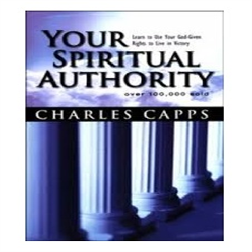 YOUR SPIRITUAL AUTHORITY BY CHARLES CAPPS