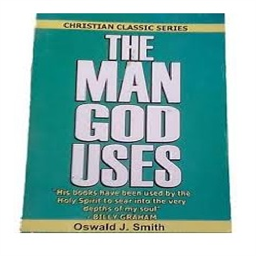 THE MAN GOD USES BY OSWALD SMITH