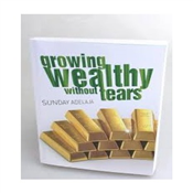 GROWING WEALTHY WITHOUT TEARS