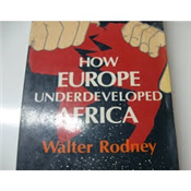 HOW EUROPE UNDEVELOPED AFRICA BY WALTER RODNEY